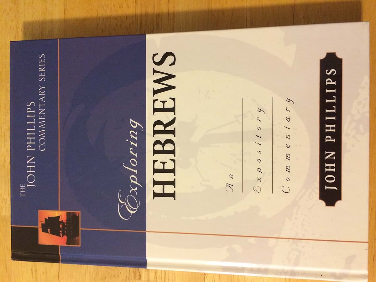 Exploring Hebrews (John Phillips Commentary Series)
