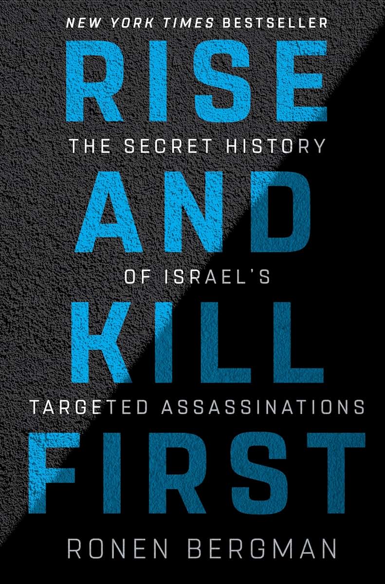 Rise and Kill First: The Secret History of Israel's Targeted