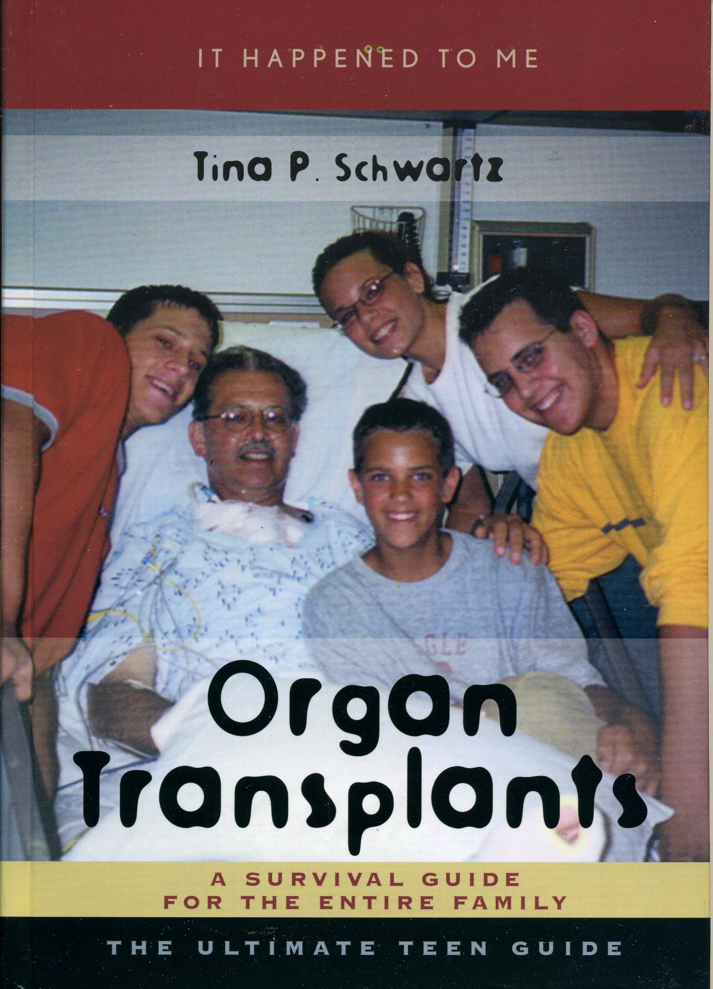 Organ Transplants: A Survival Guide for the Entire Family (It Happened to Me) (It Happened to Me, 10) (Volume 10)