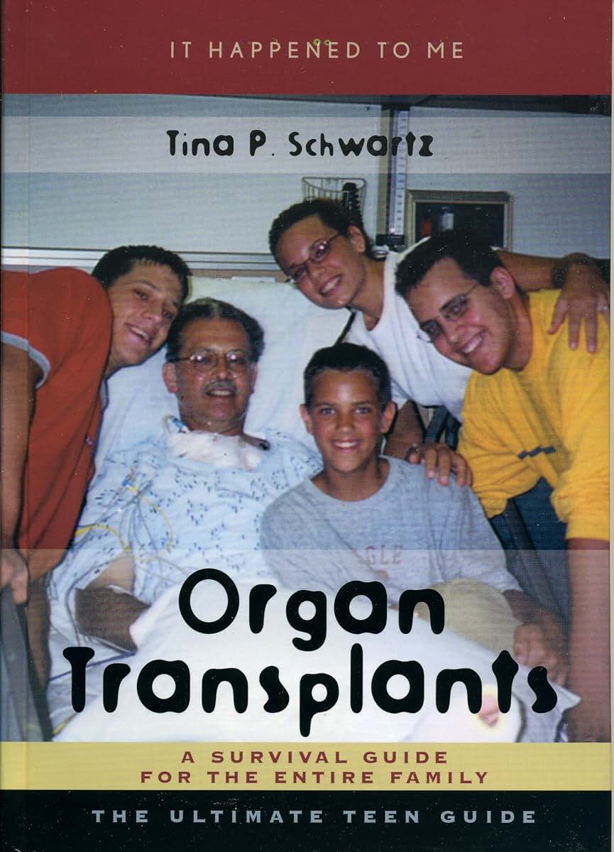 Organ Transplants: A Survival Guide for the Entire Family (It Happened to Me) (It Happened to Me, 10) (Volume 10)