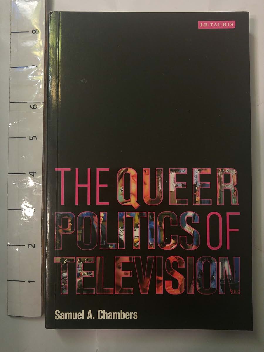 The Queer Politics of Television (Reading Contemporary Television)