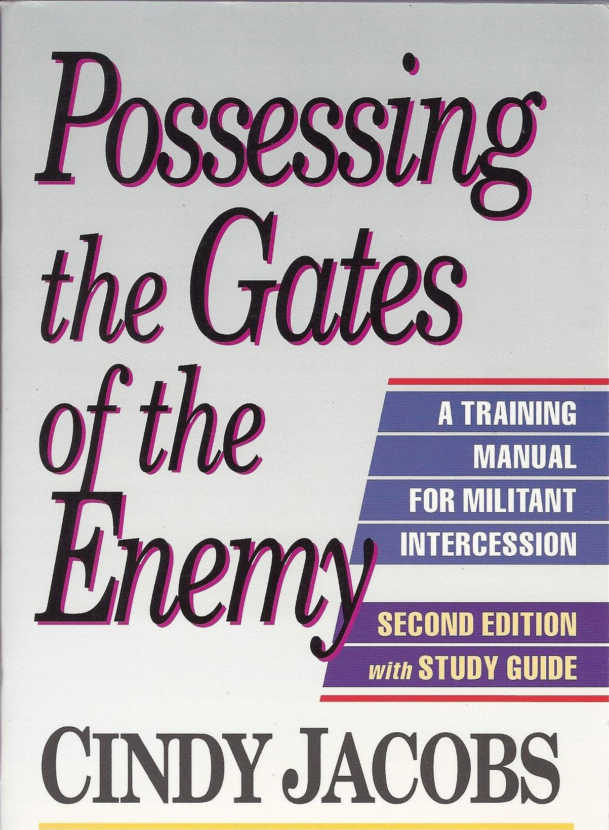 Possessing the Gates of the Enemy: A Training Manual for Militant Intercession