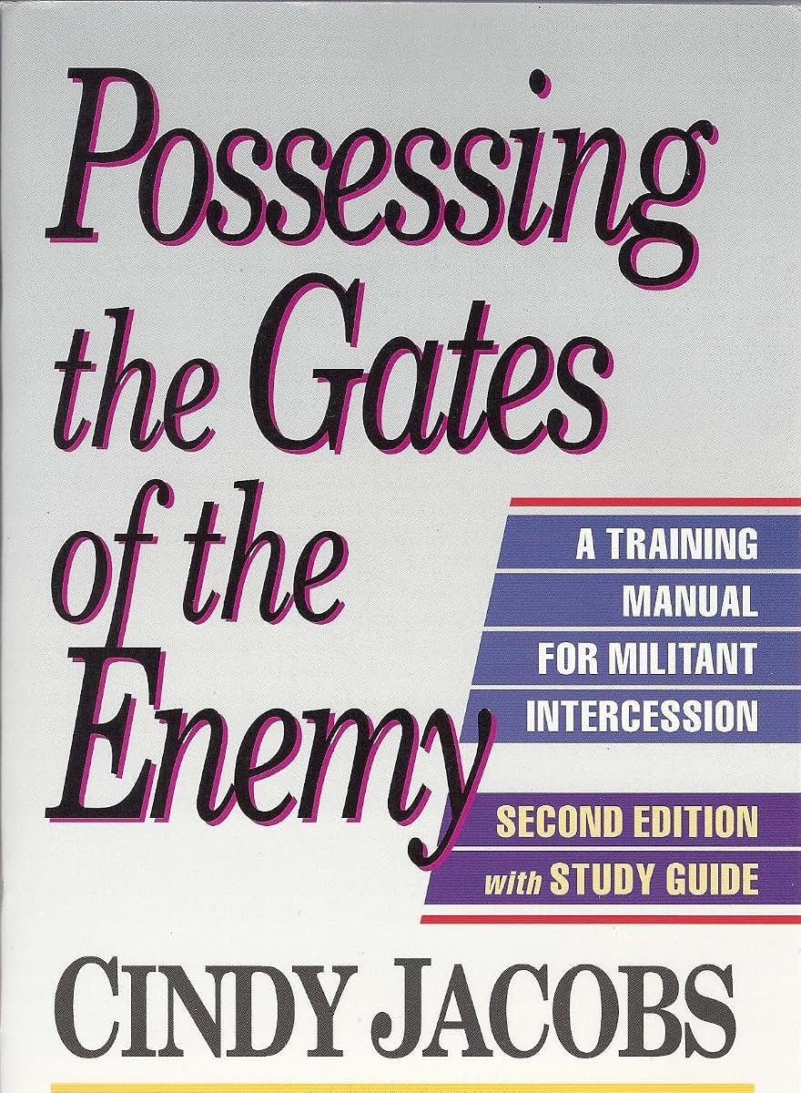 Possessing the Gates of the Enemy: A Training Manual for Militant Intercession