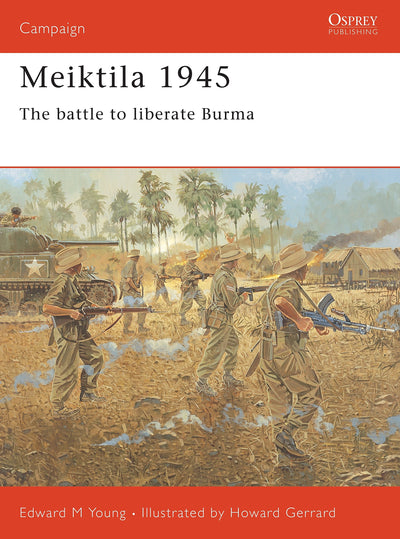 Meiktila 1945: The battle to liberate Burma (Campaign, 136)