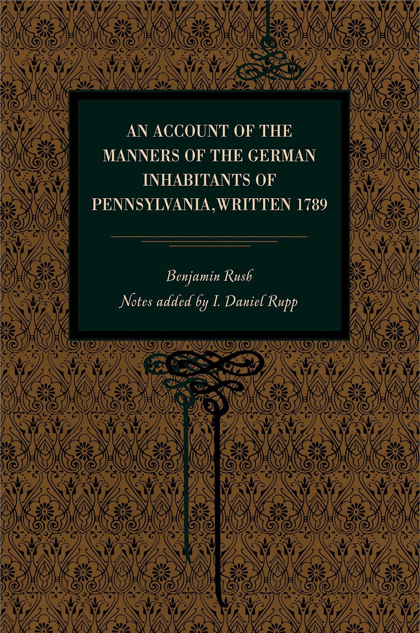 An Account of the Manners of the German Inhabitants of Pennsylvania, Written 1789 (Metalmark)