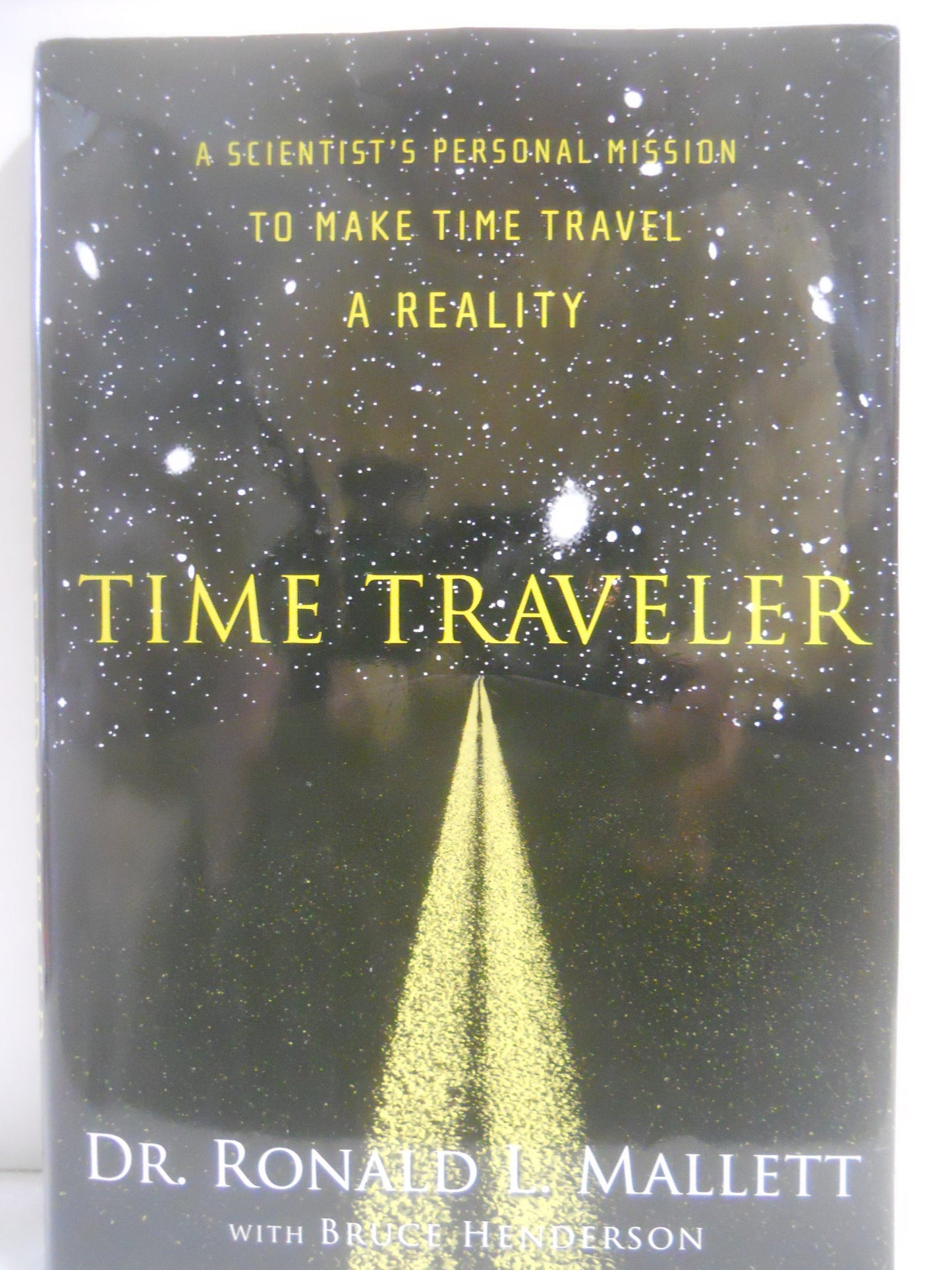 Time Traveler: A Scientist's Personal Mission to Make Time Travel a Reality