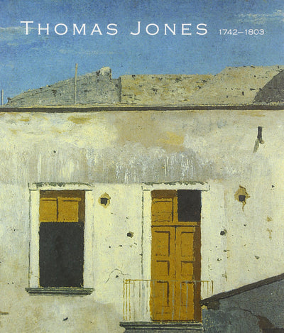 Thomas Jones (1742-1803): An Artist Rediscovered