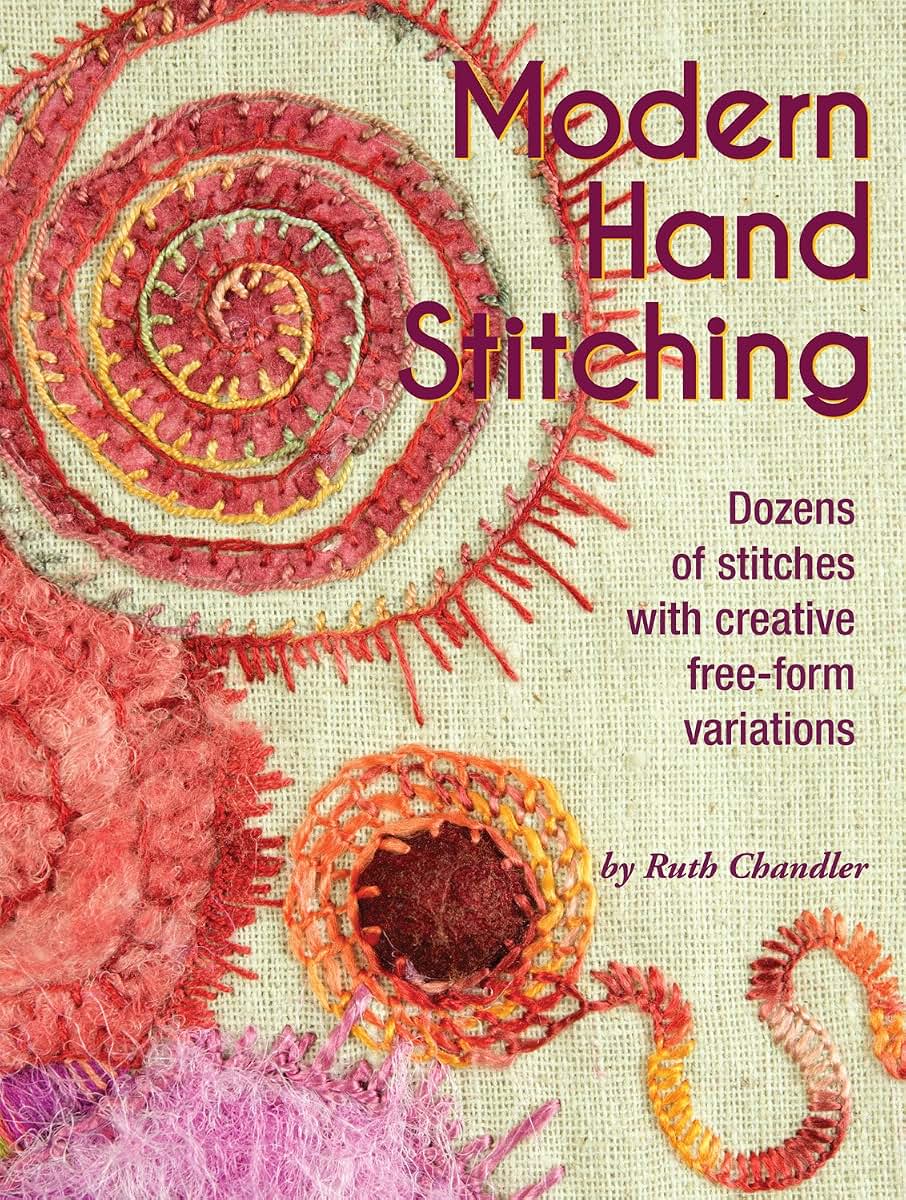 Modern Hand Stitching: Dozens of Stitches with Creative Free-Form Variations (Landauer) 35+ Essential Hand Embroidery Stitches with Step-by-Step Instructions, Variations, and Stitch Sampler Techniques