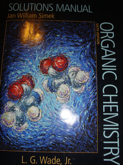 Solutions Manual for Wade's Organic Chemistry, 6th Edition