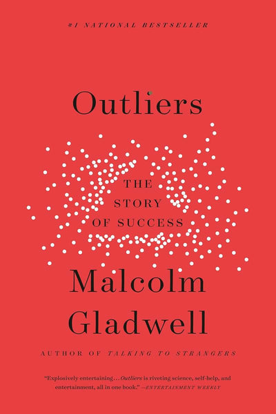Outliers: The Story of Success by Gladwell, Malcolm
