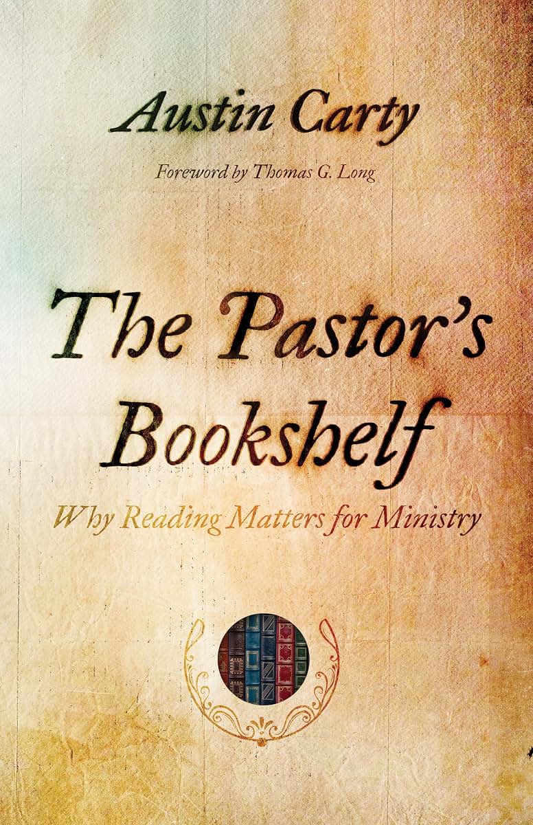 The Pastors Bookshelf: Why Reading Matters for Ministry