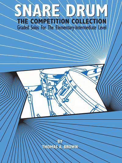 Snare Drum -- The Competition Collection: Graded Solos for the Elementary-Intermediate Level