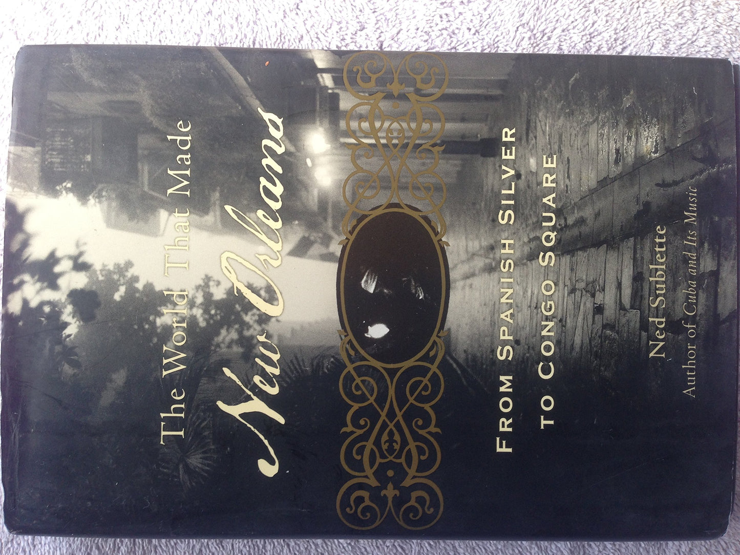 The World That Made New Orleans: From Spanish Silver to Congo Square