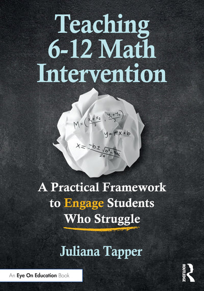 Teaching 6-12 Math Intervention: A Practical Framework To Engage Students Who Struggle
