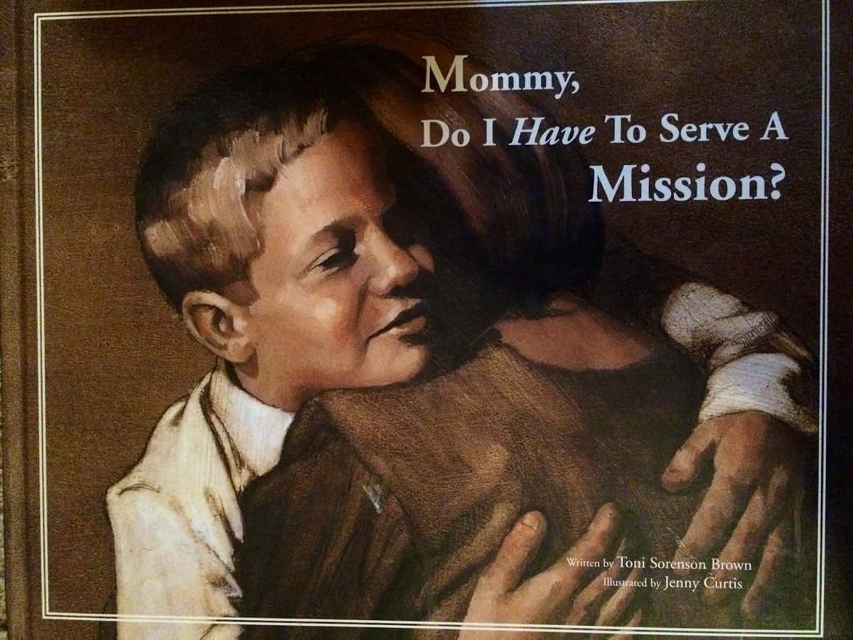 Mommy, Do I Have To Serve A Mission?