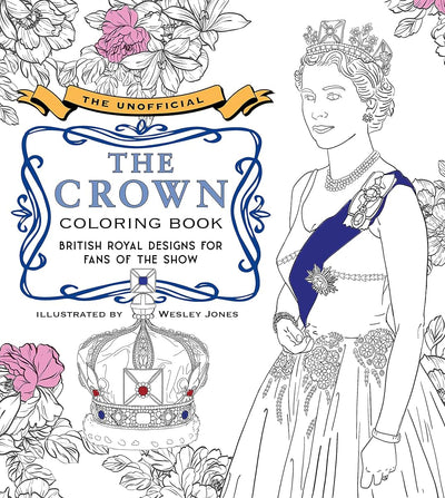 The Unofficial The Crown Coloring Book: British royal design