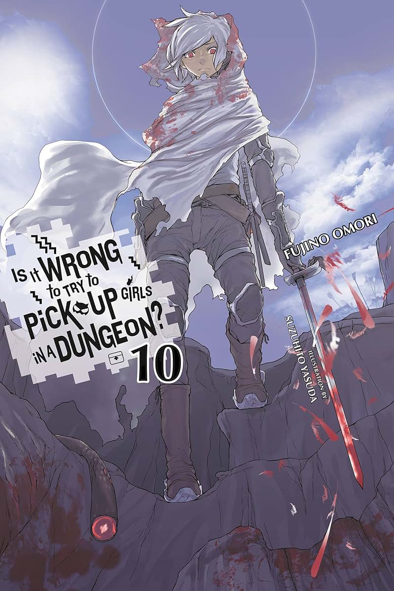 Is It Wrong to Try to Pick Up Girls in a Dungeon?, Vol. 10 (light novel) (Volume 10) (Is It Wrong to Try to Pick Up Girls in a Dungeon? (light novel), 10)