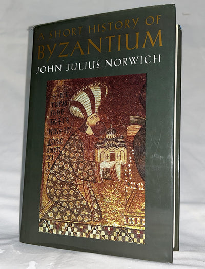 A Short History of Byzantium by Norwich, John Julius