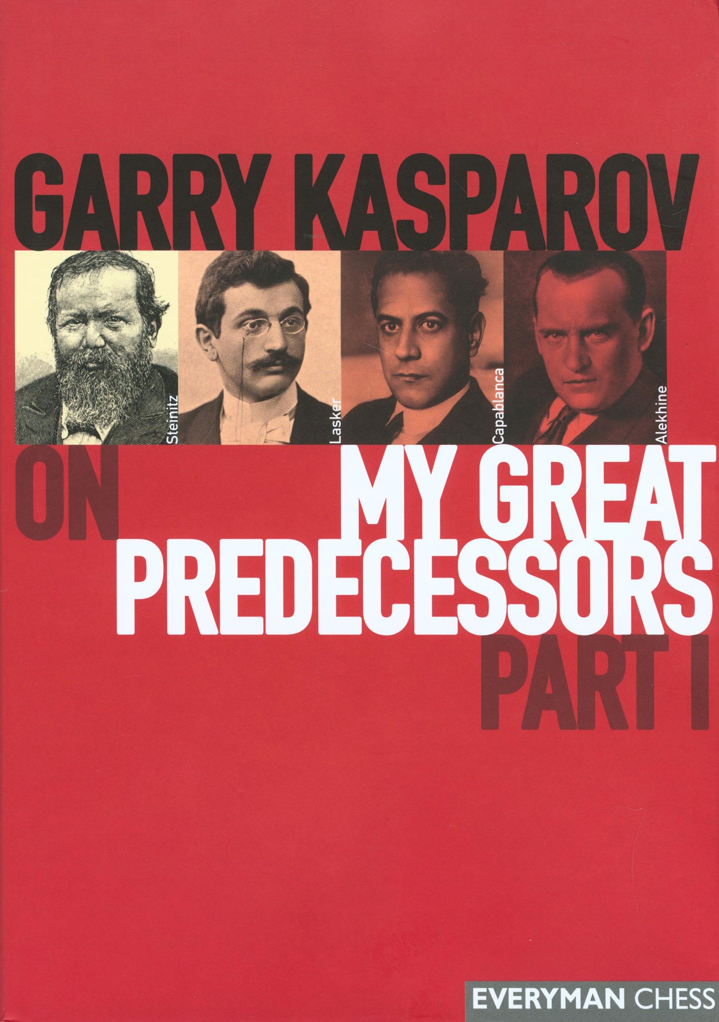 Garry Kasparov on My Great Predecessors, Part 1 by Kasparov,