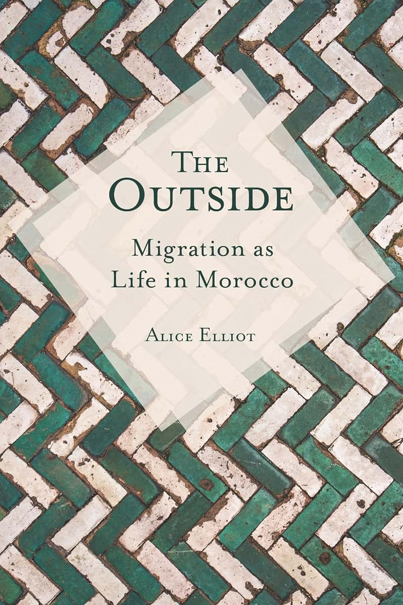 The Outside: Migration as Life in Morocco (Public Cultures of the Middle East and North Africa)