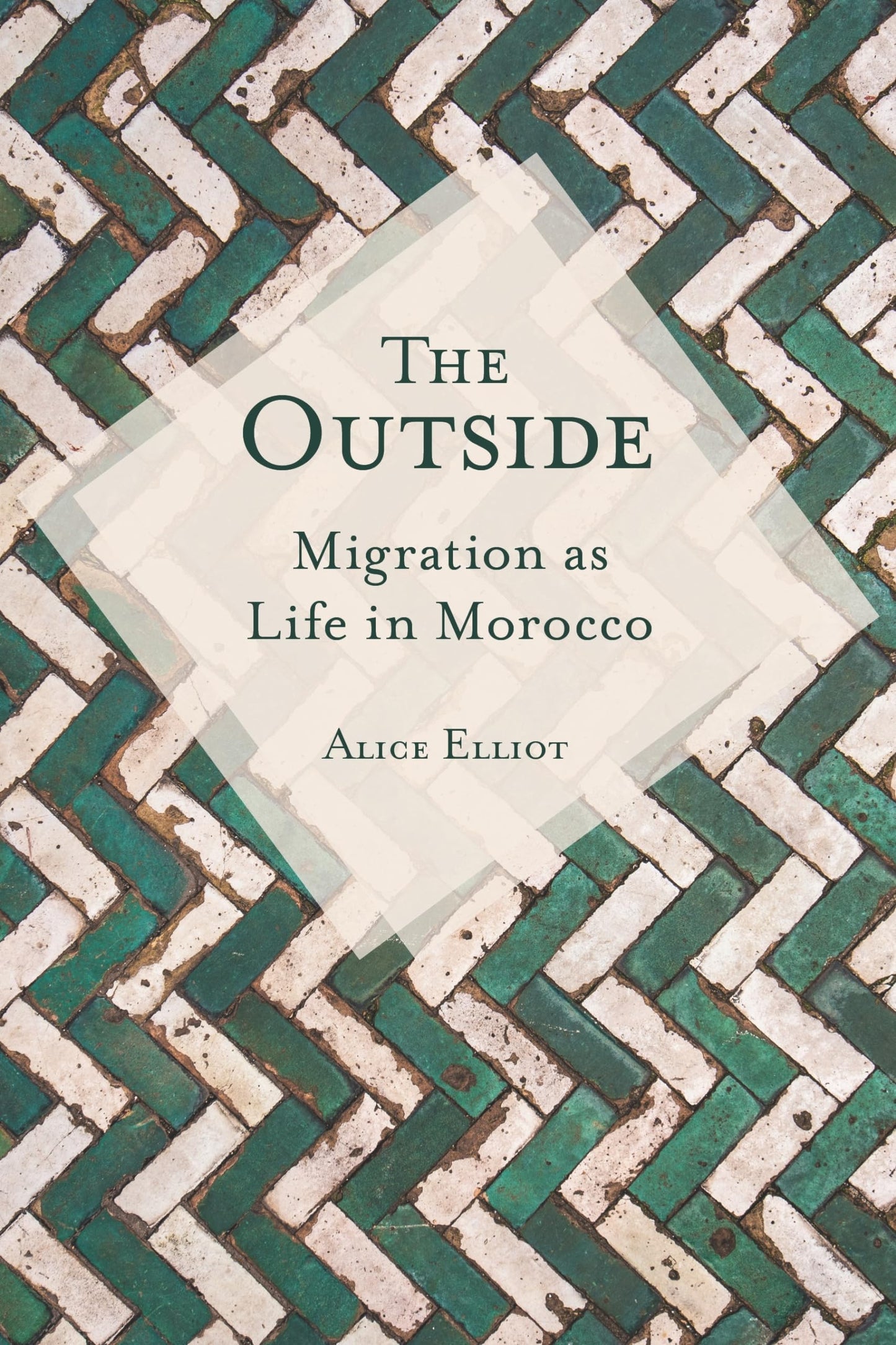 The Outside: Migration as Life in Morocco (Public Cultures of the Middle East and North Africa)