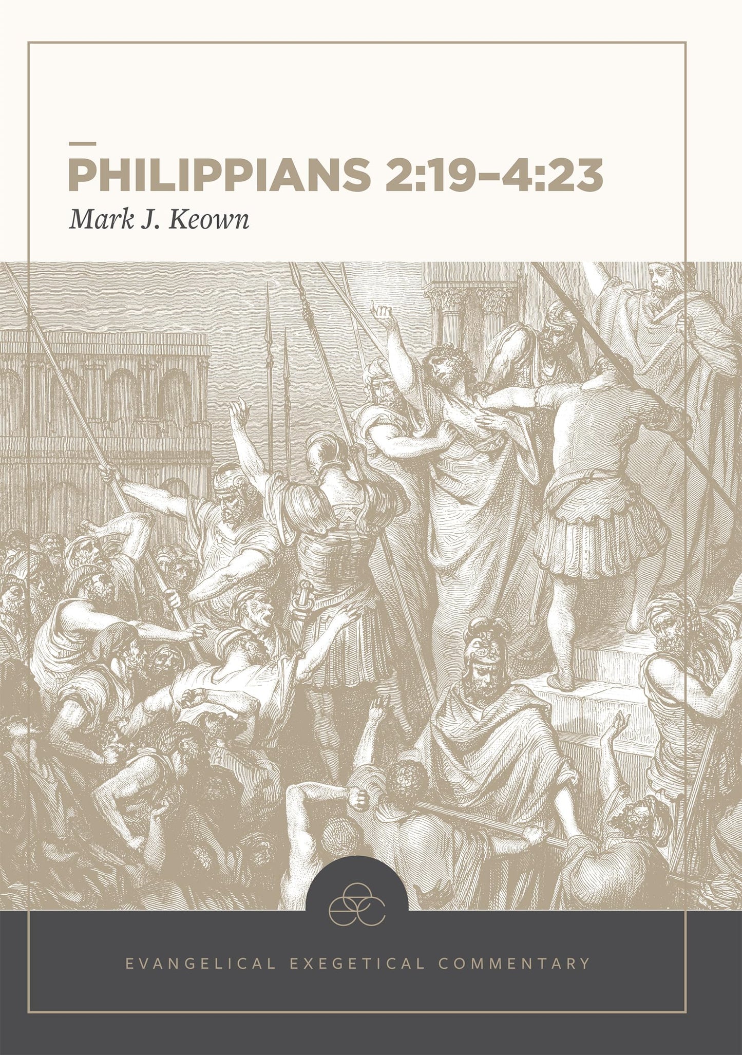 Philippians 2:19-4:23: Evangelical Exegetical Commentary (EEC)