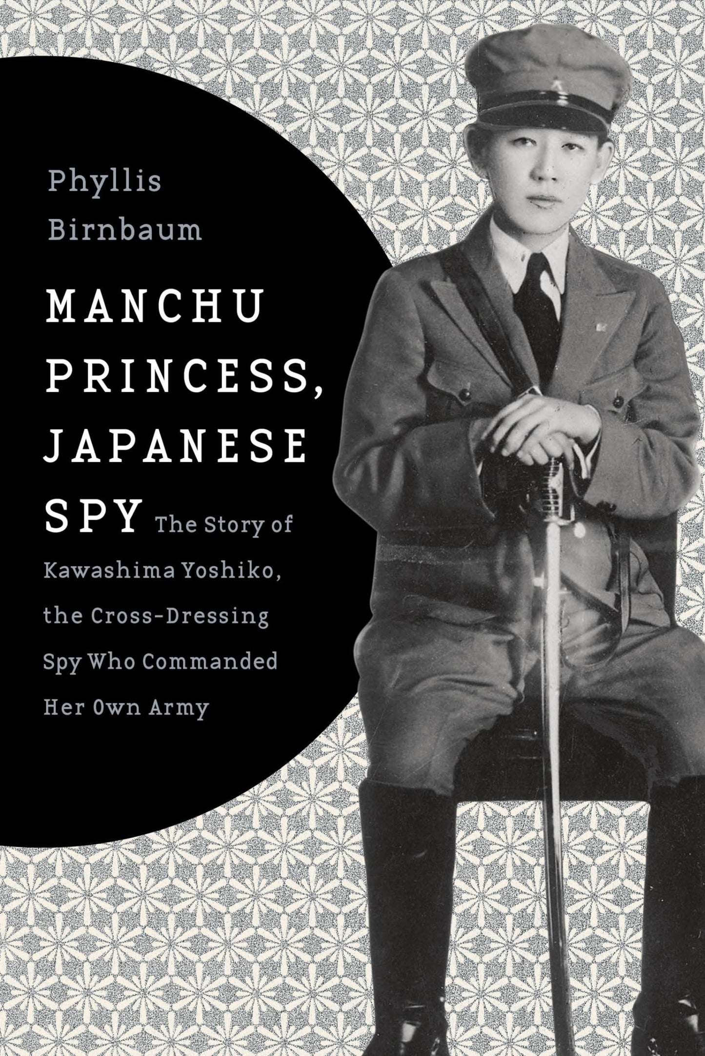 Manchu Princess, Japanese Spy: The Story of Kawashima Yoshiko, the Cross-Dressing Spy Who Commanded Her Own Army (Asia Perspectives: History, Society, and Culture)