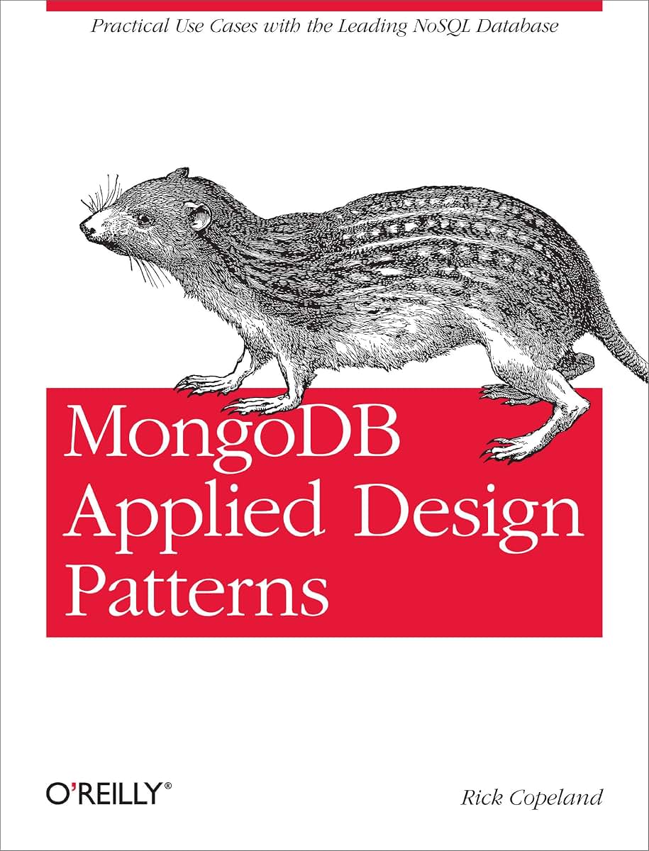 MongoDB Applied Design Patterns: Practical Use Cases with the Leading NoSQL Database