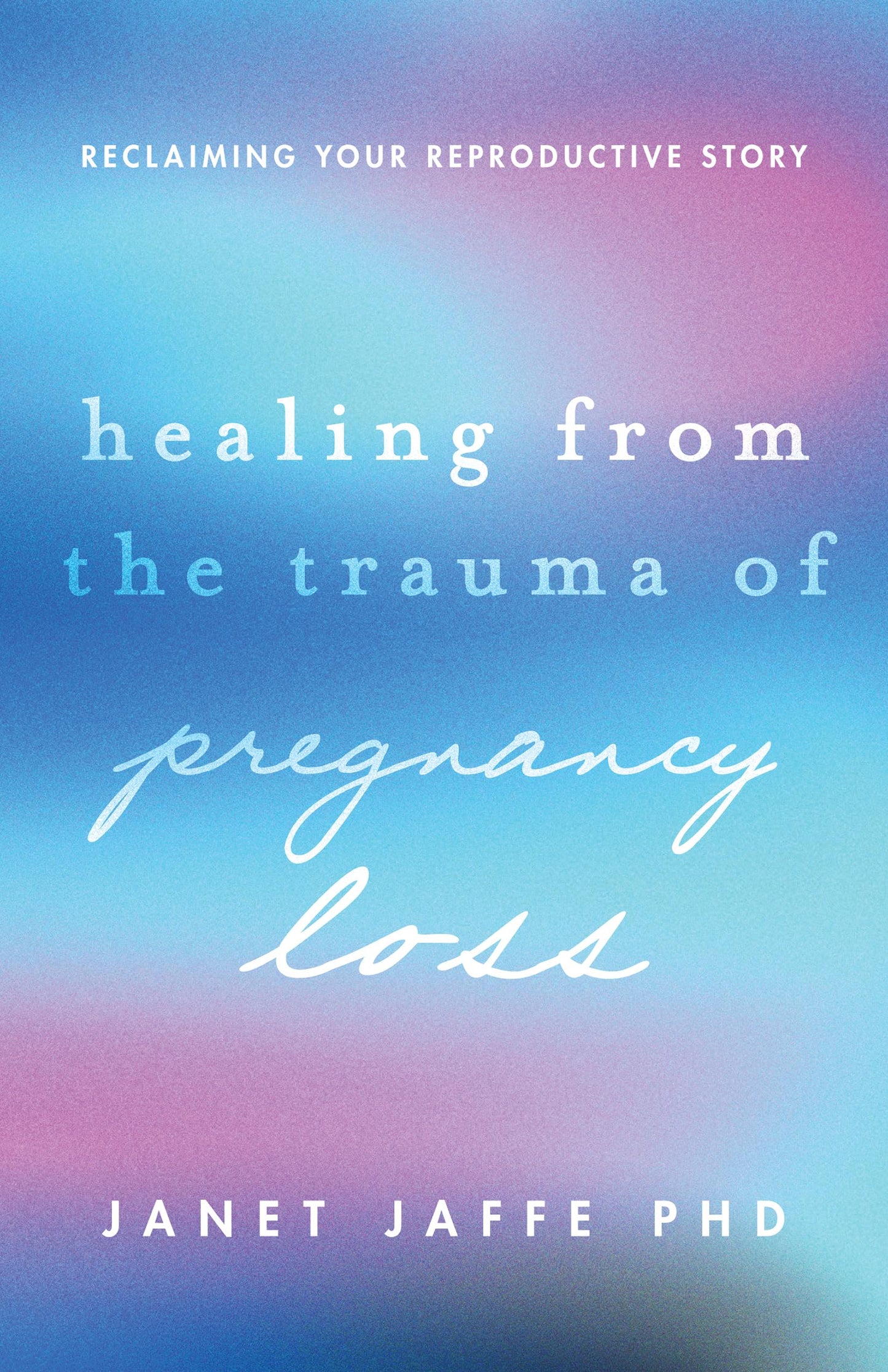 Healing From the Trauma of Pregnancy Loss: Reclaiming Your Reproductive Story