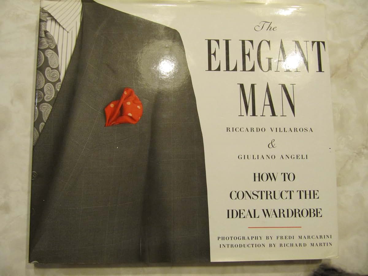 The Elegant Man: How to Construct the Ideal Wardrobe by Vill