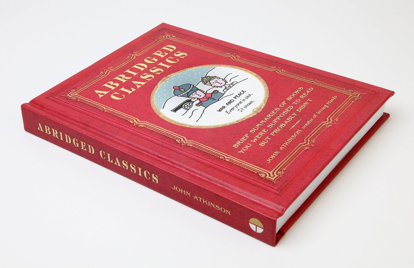 Abridged Classics: Brief Summaries of Books You Were Supposed to Read but Probably Didn't