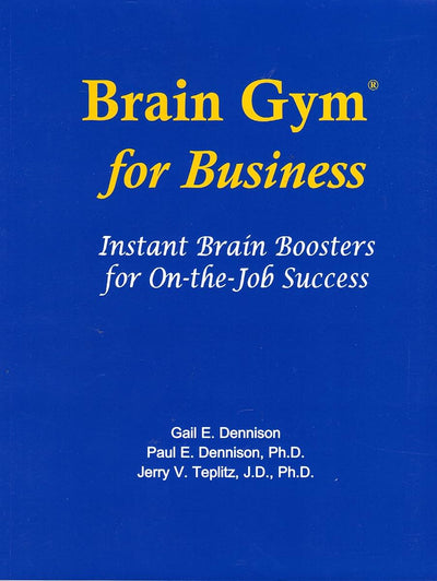 Brain Gym for Business: Instant Brain Boosters for On-The-Job Success