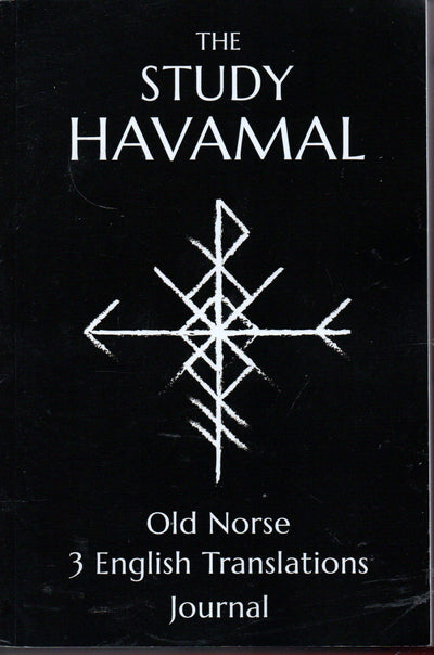 The Study Havamal: Original Old Norse - 3 English Translations - Journal