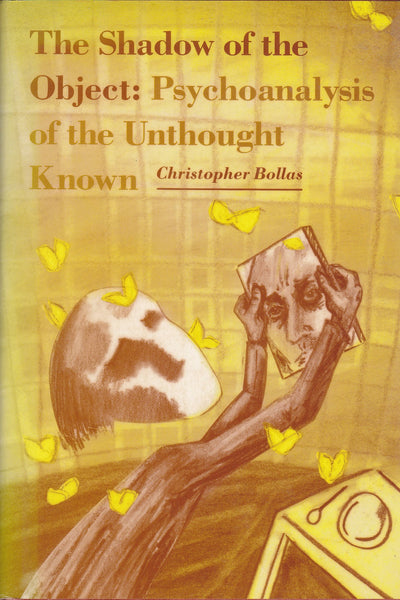 The Shadow of the Object: Psychoanalysis of the Unthought Known