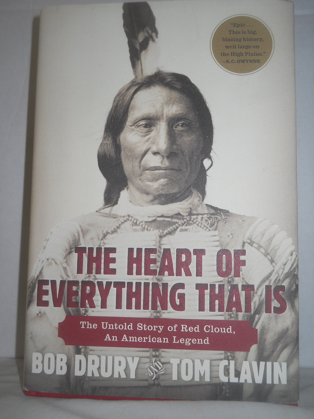 The Heart of Everything That Is: The Untold Story of Red Cloud, An American Legend