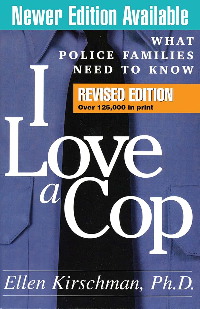 I Love a Cop, Revised Edition: What Police Families Need to Know