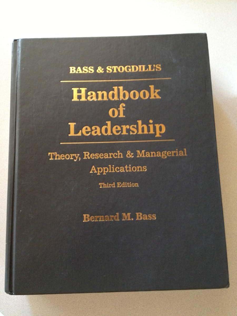 Bass & Stogdill's Handbook of Leadership: Theory, Research &