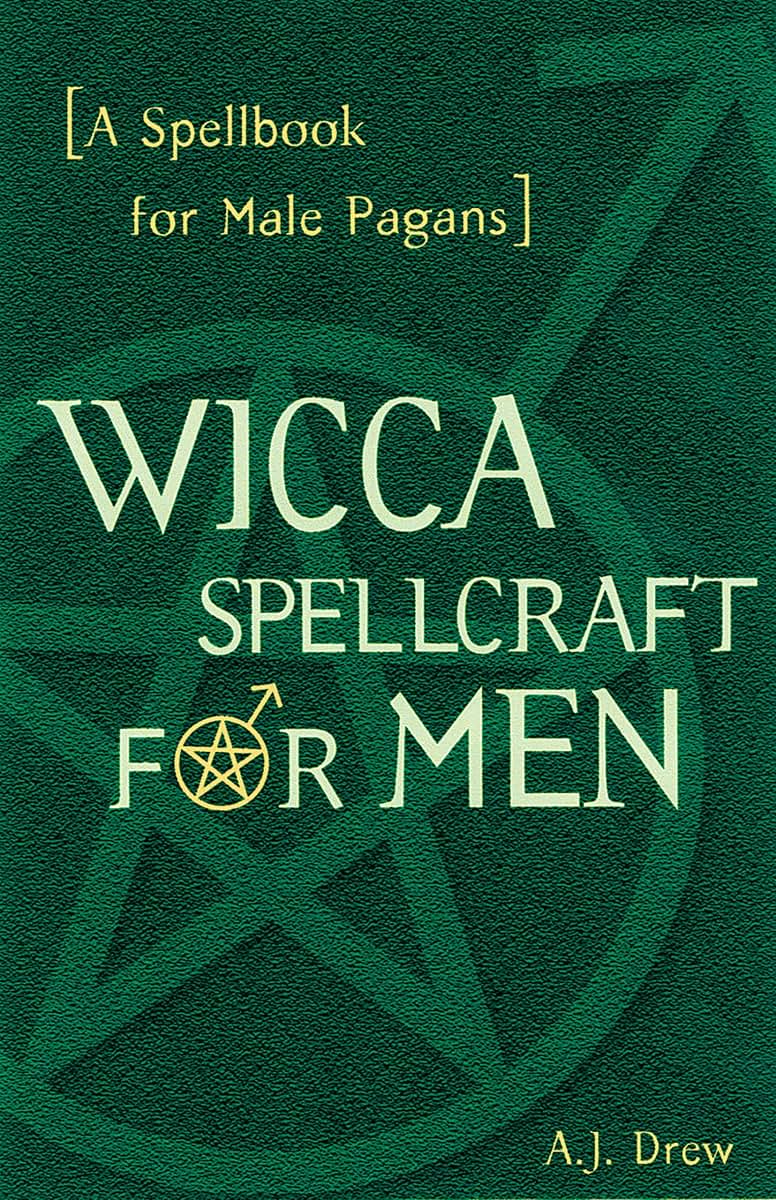 Wicca Spellcraft for Men: A Spellbook for Male Pagans