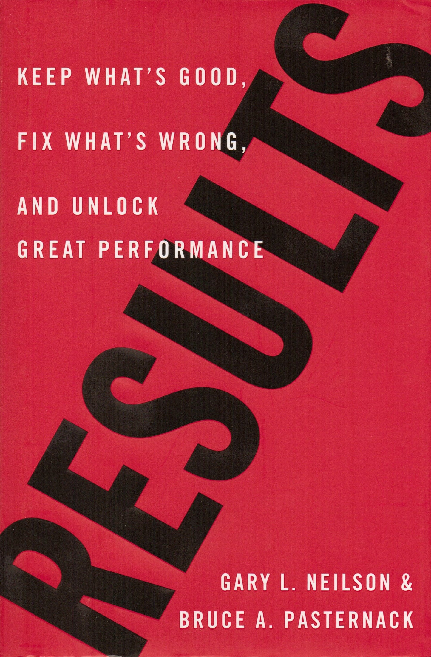 Results: Keep What's Good, Fix What's Wrong, and Unlock Great Performance