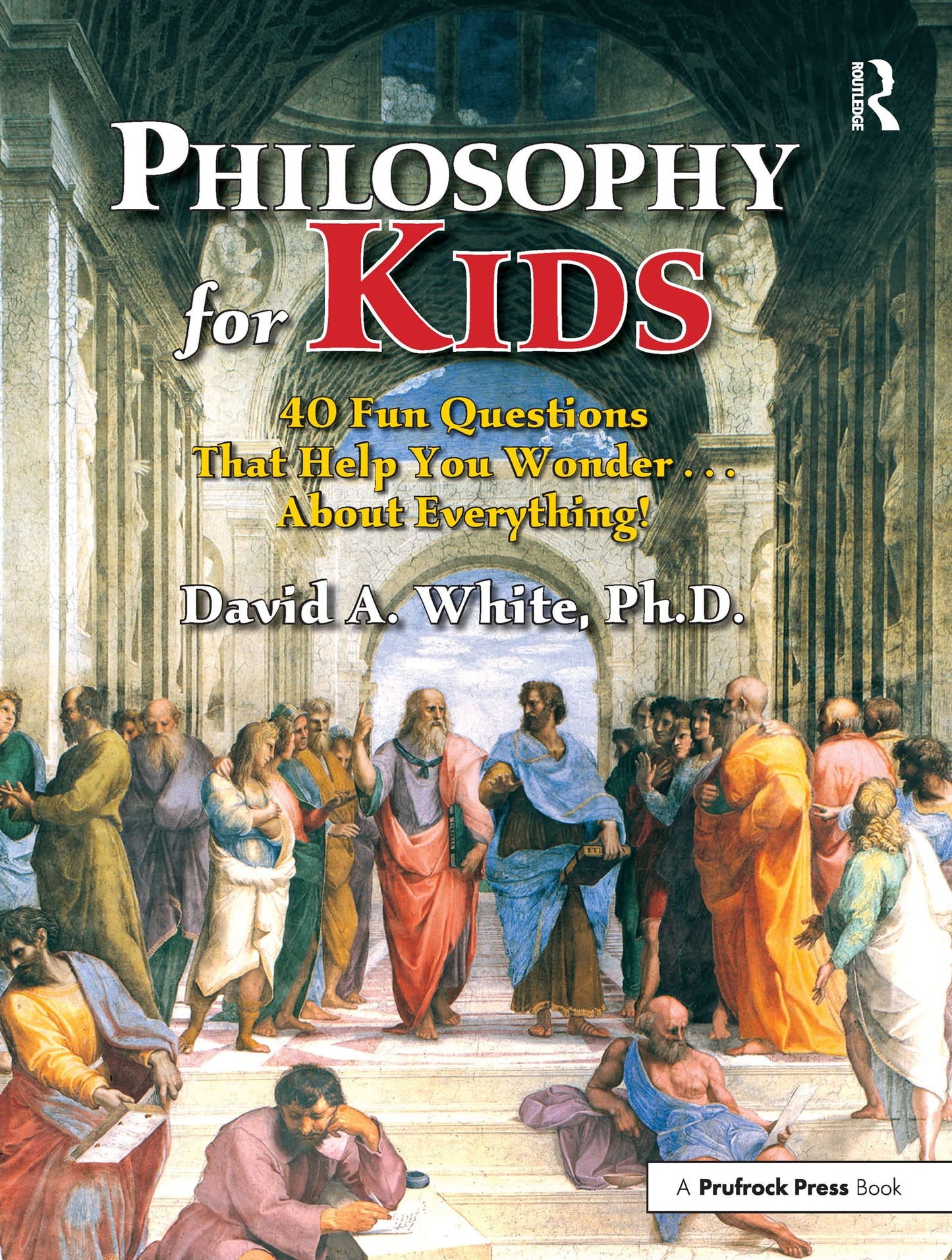 Philosophy for Kids: 40 Fun Questions That Help You Wonder A
