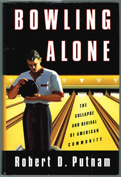 Bowling Alone: The Collapse and Revival of American Community