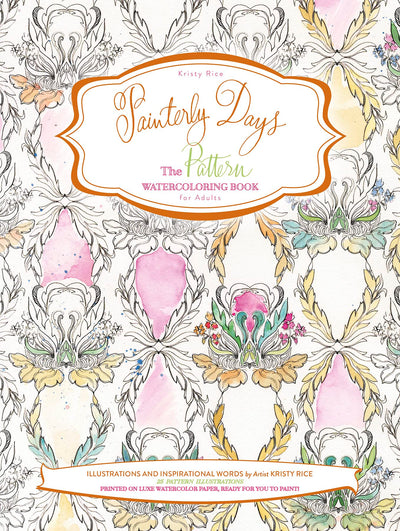 Painterly Days: The Pattern Watercoloring Book for Adults (Painterly Days, 3)
