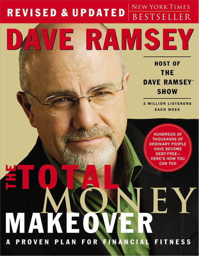 The Total Money Makeover: A Proven Plan for Financial Fitnes