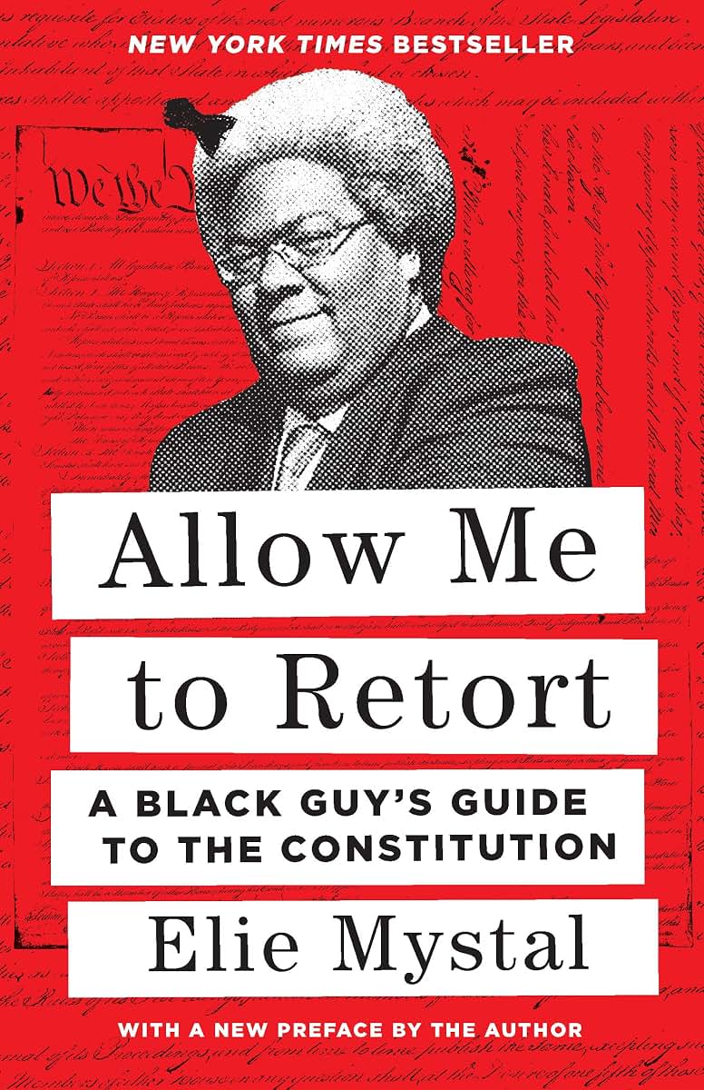 Allow Me to Retort: A Black Guys Guide to the Constitution