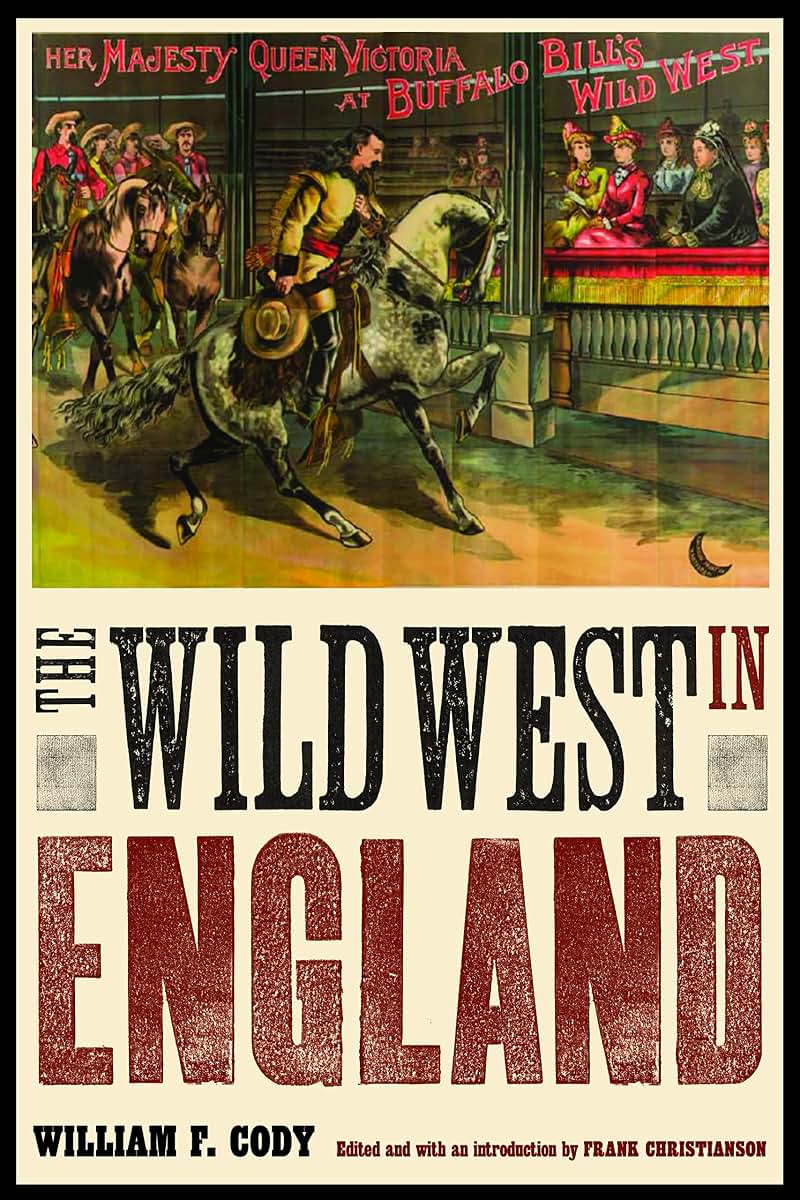 The Wild West in England (The Papers of William F. "Buffalo Bill" Cody)