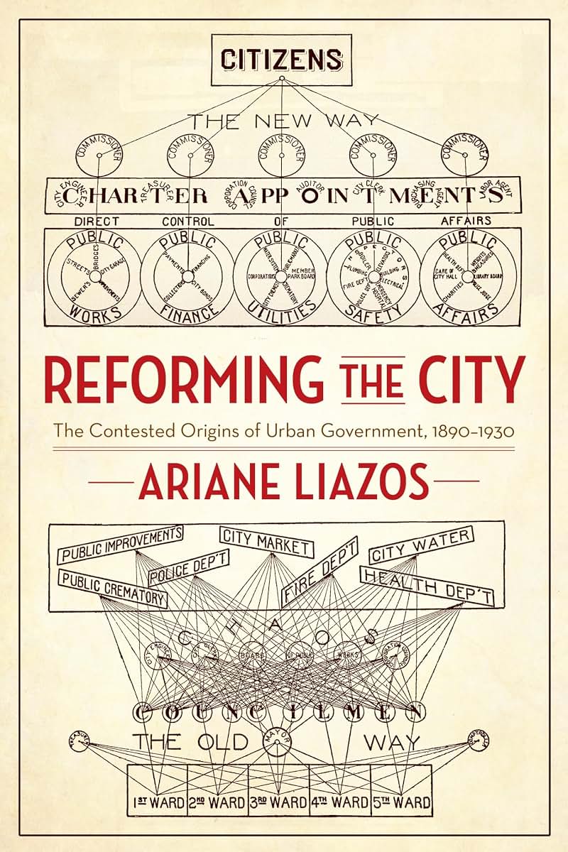 Reforming the City: The Contested Origins of Urban Government, 1890-1930