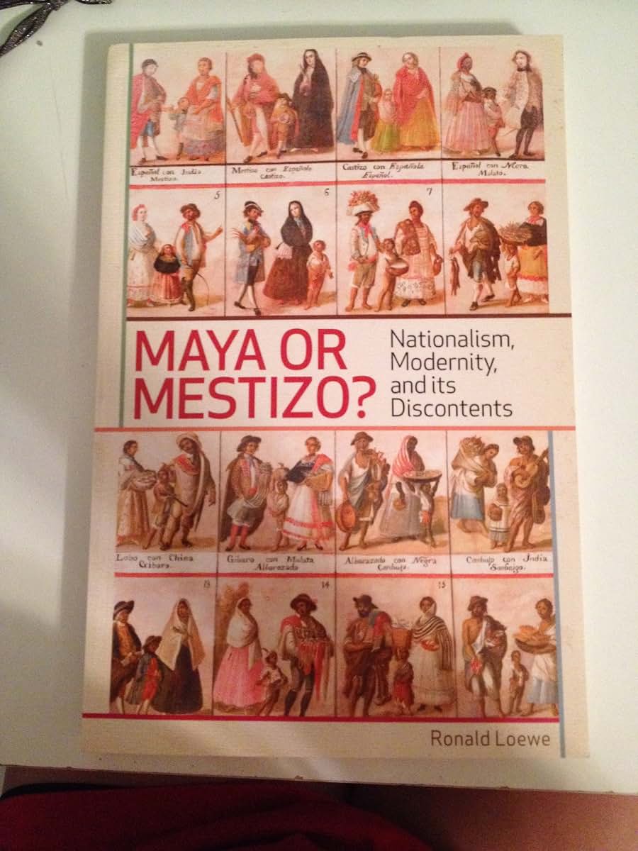 Maya or Mestizo?: Nationalism, Modernity, and its Discontents (Teaching Culture: UTP Ethnographies for the Classroom)