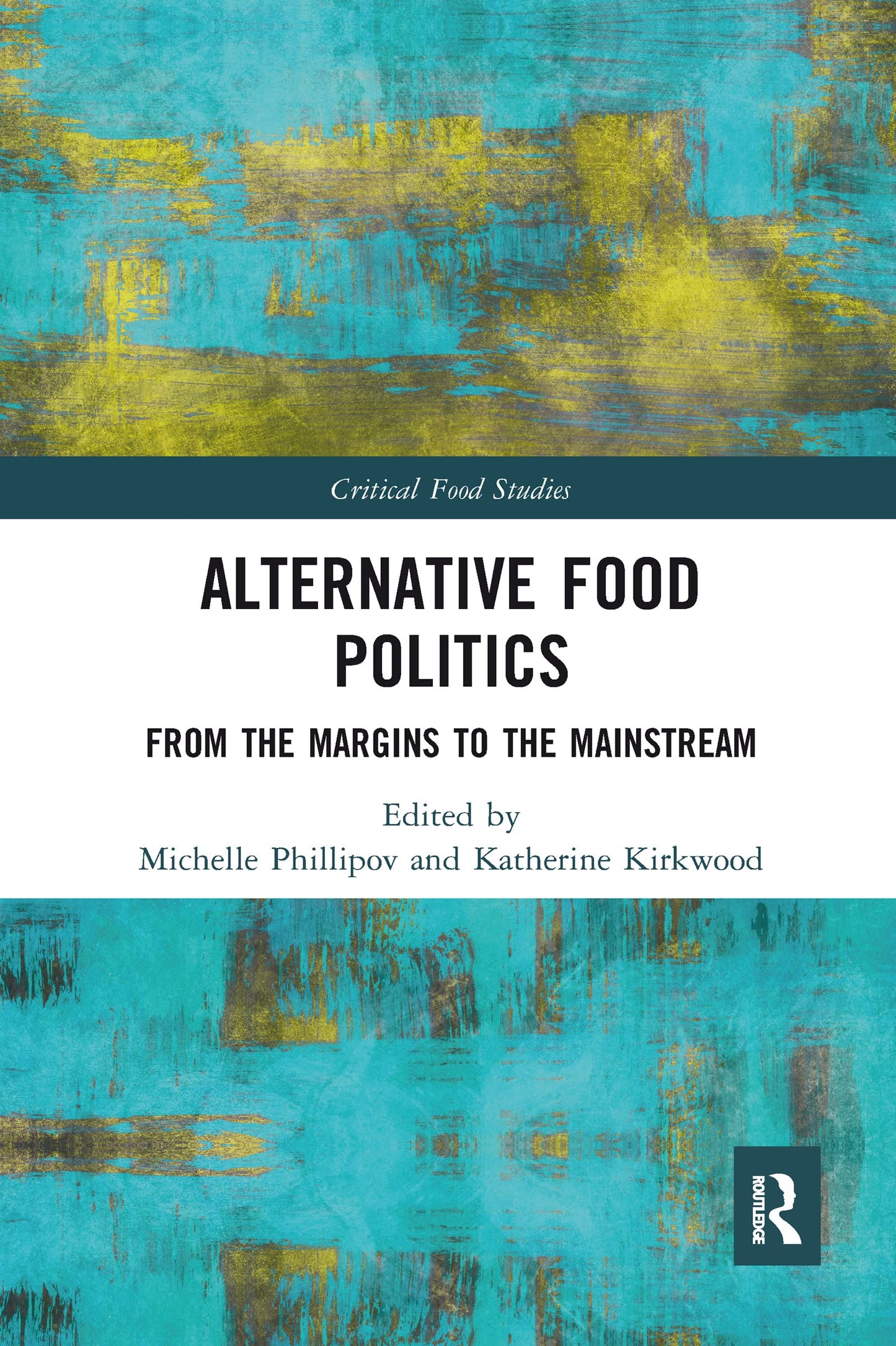 Alternative Food Politics (Critical Food Studies)