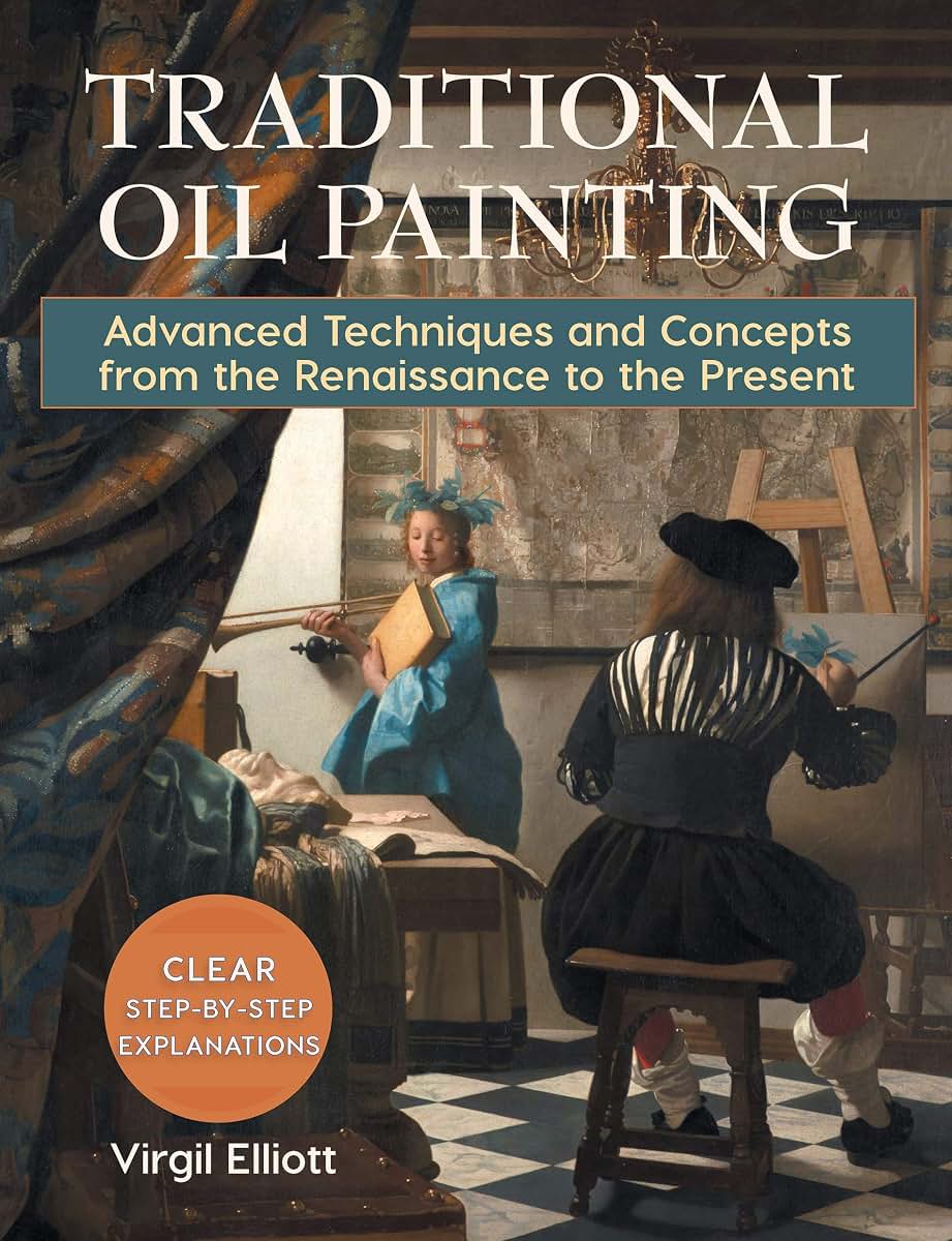 Traditional Oil Painting: Advanced Techniques and Concepts from the Renaissance to the Present