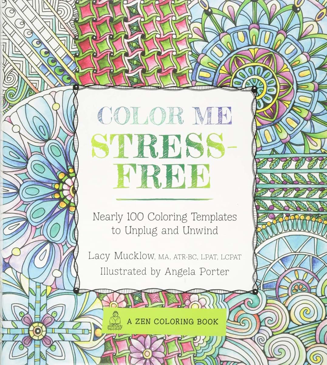 Color Me Stress-Free: Nearly 100 Coloring Templates to Unplug and Unwind (Volume 3) (A Zen Coloring Book, 3)
